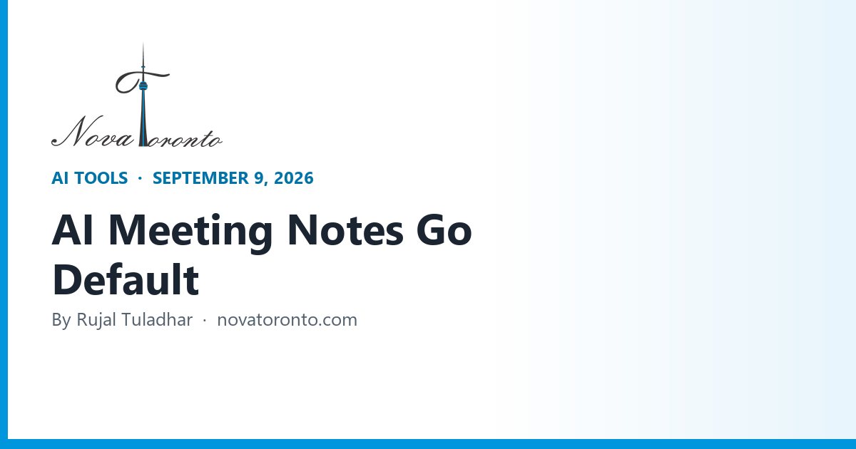 Google Meet Turns On AI Notes by Default September 21, 2026